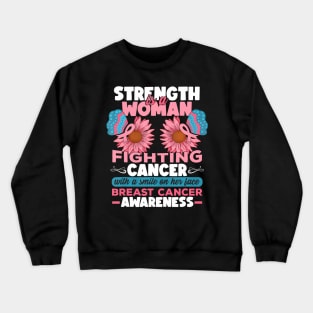 Strength Is A Woman Fighting Breast Cancer Crewneck Sweatshirt